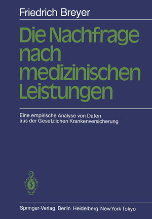 Buchcover Die Nachfrage nach medizinischen Leistungen | F. Breyer | EAN 9783642698323 | ISBN 3-642-69832-8 | ISBN 978-3-642-69832-3