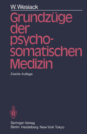 Buchcover Grundzüge der Psychosomatischen Medizin | W. Wesiack | EAN 9783642699351 | ISBN 3-642-69935-9 | ISBN 978-3-642-69935-1