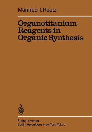Buchcover Organotitanium Reagents in Organic Synthesis | Manfred T. Reetz | EAN 9783642707049 | ISBN 3-642-70704-1 | ISBN 978-3-642-70704-9