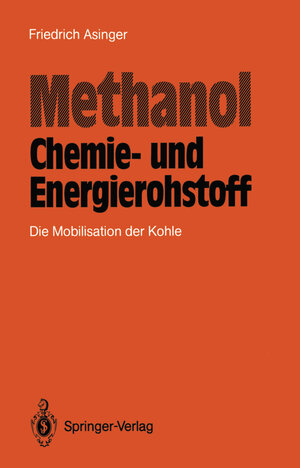 Buchcover Methanol — Chemie- und Eneigierohstoff | Friedrich Asinger | EAN 9783642707636 | ISBN 3-642-70763-7 | ISBN 978-3-642-70763-6