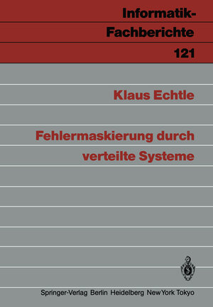 Buchcover Fehlermaskierung durch verteilte Systeme | Klaus Echtle | EAN 9783642711473 | ISBN 3-642-71147-2 | ISBN 978-3-642-71147-3