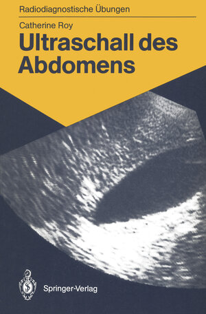 Buchcover Ultraschall des Abdomens | Catherine Roy | EAN 9783642712012 | ISBN 3-642-71201-0 | ISBN 978-3-642-71201-2