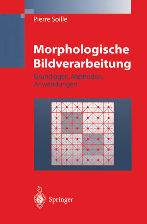 Buchcover Morphologische Bildverarbeitung | Pierre Soille | EAN 9783642721908 | ISBN 3-642-72190-7 | ISBN 978-3-642-72190-8