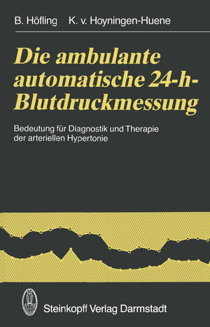 Buchcover Die ambulante automatische 24-h-Blutdruckmessung | B. Höfling | EAN 9783642724916 | ISBN 3-642-72491-4 | ISBN 978-3-642-72491-6