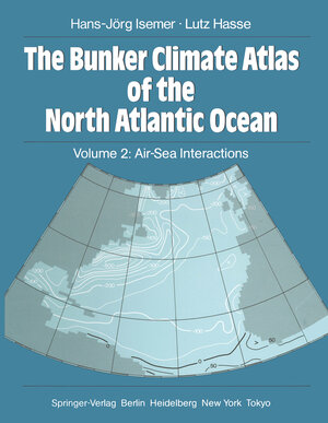 Buchcover The Bunker Climate Atlas of the North Atlantic Ocean | Hans-Jörg Isemer | EAN 9783642725395 | ISBN 3-642-72539-2 | ISBN 978-3-642-72539-5