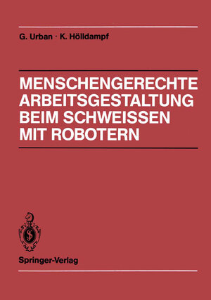Buchcover Menschengerechte Arbeitsgestaltung beim Schweissen mit Robotern | Gerd Urban | EAN 9783642734502 | ISBN 3-642-73450-2 | ISBN 978-3-642-73450-2