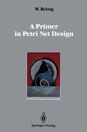 Buchcover A Primer in Petri Net Design | Wolfgang Reisig | EAN 9783642753299 | ISBN 3-642-75329-9 | ISBN 978-3-642-75329-9