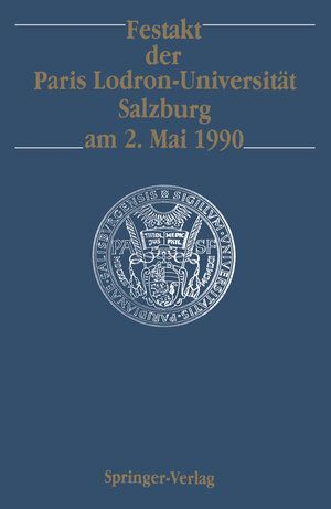 Buchcover Festakt der Paris Lodron-Universität Salzburg am 2. Mai 1990 | Theodor W. Köhler | EAN 9783642761409 | ISBN 3-642-76140-2 | ISBN 978-3-642-76140-9