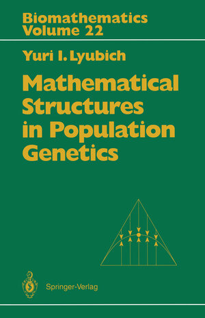 Buchcover Mathematical Structures in Population Genetics | Yuri I. Lyubich | EAN 9783642762130 | ISBN 3-642-76213-1 | ISBN 978-3-642-76213-0