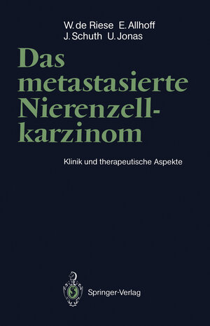 Buchcover Das metastasierte Nierenzellkarzinom | Werner de Riese | EAN 9783642764561 | ISBN 3-642-76456-8 | ISBN 978-3-642-76456-1