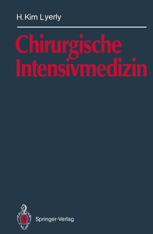 Buchcover Chirurgische Intensivmedizin | H.Kim Lyerly | EAN 9783642766114 | ISBN 3-642-76611-0 | ISBN 978-3-642-76611-4