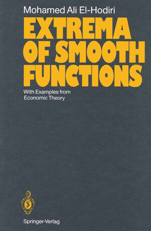 Buchcover Extrema of Smooth Functions | Mohamed A. El-Hodiri | EAN 9783642767951 | ISBN 3-642-76795-8 | ISBN 978-3-642-76795-1