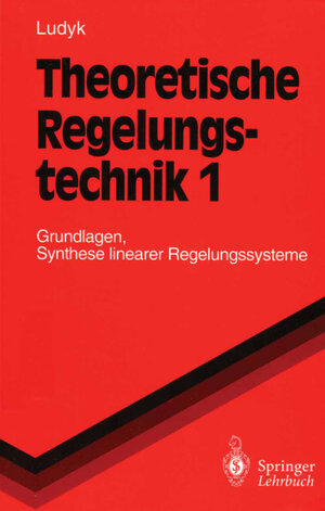 Buchcover Theoretische Regelungstechnik 1 | Günter Ludyk | EAN 9783642772214 | ISBN 3-642-77221-8 | ISBN 978-3-642-77221-4