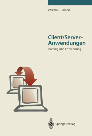 Buchcover Client/Server-Anwendungen | William H. Inmon | EAN 9783642776519 | ISBN 3-642-77651-5 | ISBN 978-3-642-77651-9