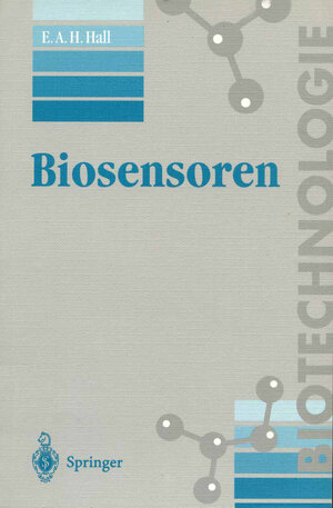 Buchcover Biosensoren | Elizabeth A.H. Hall | EAN 9783642786600 | ISBN 3-642-78660-X | ISBN 978-3-642-78660-0