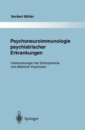 Buchcover Psychoneuroimmunologie psychiatrischer Erkrankungen | Norbert Müller | EAN 9783642798436 | ISBN 3-642-79843-8 | ISBN 978-3-642-79843-6