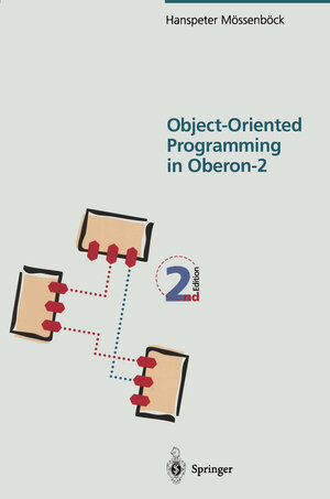 Buchcover Object-Oriented Programming in Oberon-2 | Hanspeter Mössenböck | EAN 9783642798986 | ISBN 3-642-79898-5 | ISBN 978-3-642-79898-6
