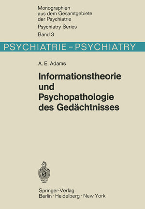 Buchcover Informationstheorie und Psychopathologie des Gedächtnisses | A. E. Adams | EAN 9783642805837 | ISBN 3-642-80583-3 | ISBN 978-3-642-80583-7