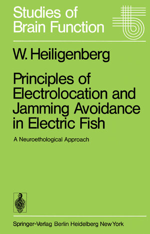 Buchcover Principles of Electrolocation and Jamming Avoidance in Electric Fish | W. Heiligenberg | EAN 9783642811616 | ISBN 3-642-81161-2 | ISBN 978-3-642-81161-6