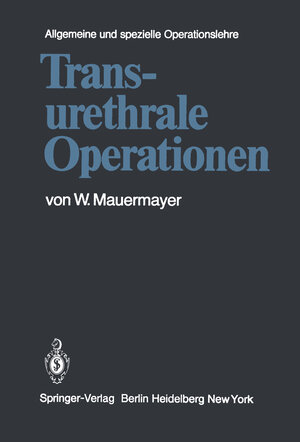 Buchcover Transurethrale Operationen | W. Mauermayer | EAN 9783642816895 | ISBN 3-642-81689-4 | ISBN 978-3-642-81689-5