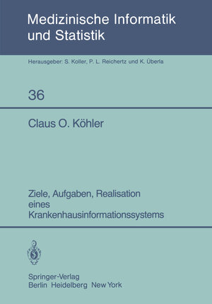 Buchcover Ziele, Aufgaben, Realisation eines Krankenhausinformationssystems | C. O. Köhler | EAN 9783642818493 | ISBN 3-642-81849-8 | ISBN 978-3-642-81849-3