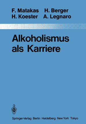 Buchcover Alkoholismus als Karriere | Frank Matakas | EAN 9783642822827 | ISBN 3-642-82282-7 | ISBN 978-3-642-82282-7