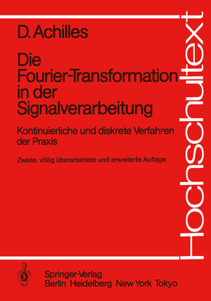 Buchcover Die Fourier-Transformation in der Signalverarbeitung | Dietmar Achilles | EAN 9783642825682 | ISBN 3-642-82568-0 | ISBN 978-3-642-82568-2