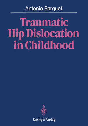 Buchcover Traumatic Hip Dislocation in Childhood | Antonio Barquet | EAN 9783642828928 | ISBN 3-642-82892-2 | ISBN 978-3-642-82892-8