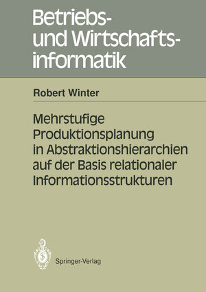 Buchcover Mehrstufige Produktionsplanung in Abstraktionshierarchien auf der Basis relationaler Informationsstrukturen | Robert Winter | EAN 9783642843914 | ISBN 3-642-84391-3 | ISBN 978-3-642-84391-4