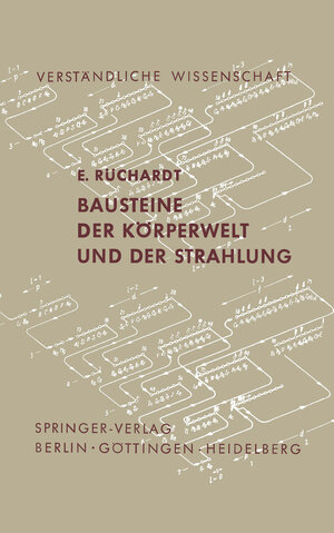 Buchcover Bausteine der Körperwelt und der Strahlung | E. Rüchardt | EAN 9783642857263 | ISBN 3-642-85726-4 | ISBN 978-3-642-85726-3