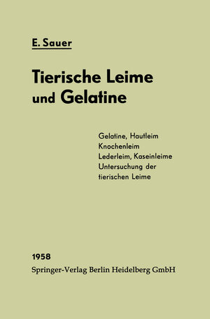 Buchcover Chemie und Fabrikation der tierischen Leime und der Gelatine | Eberhard Sauer | EAN 9783642858833 | ISBN 3-642-85883-X | ISBN 978-3-642-85883-3