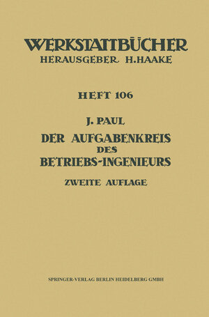Buchcover Der Aufgabenkreis des Betriebs-Ingenieurs | J. Paul | EAN 9783642861147 | ISBN 3-642-86114-8 | ISBN 978-3-642-86114-7