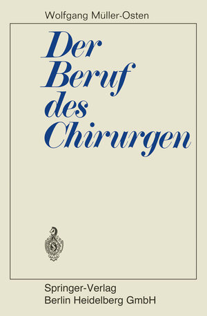 Buchcover Der Beruf des Chirurgen | Wolfgang Müller-Osten | EAN 9783642861154 | ISBN 3-642-86115-6 | ISBN 978-3-642-86115-4