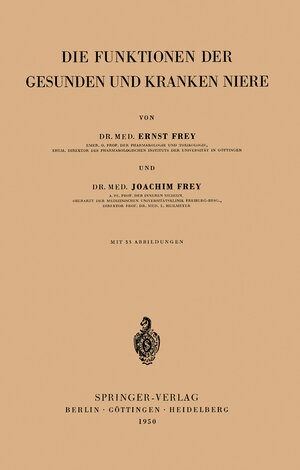 Buchcover Die Funktionen der Gesunden und Kranken Niere | Ernst Frey | EAN 9783642862649 | ISBN 3-642-86264-0 | ISBN 978-3-642-86264-9
