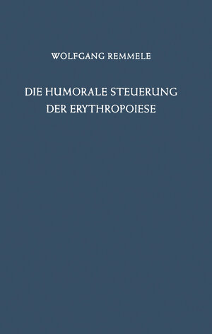 Buchcover Die Humorale Steuerung der Erythropoiese | W. Remmele | EAN 9783642862830 | ISBN 3-642-86283-7 | ISBN 978-3-642-86283-0