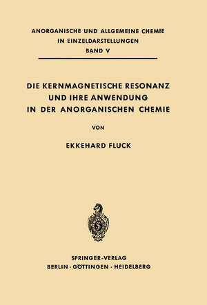 Buchcover Die Kernmagnetische Resonanz und Ihre Anwendung in der Anorganischen Chemie | Ekkehard Fluck | EAN 9783642862885 | ISBN 3-642-86288-8 | ISBN 978-3-642-86288-5