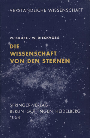 Buchcover Die Wissenschaft von den Sternen | W. Kruse | EAN 9783642864018 | ISBN 3-642-86401-5 | ISBN 978-3-642-86401-8