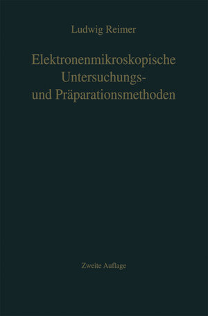 Buchcover Elektronenmikroskopische Untersuchungs- und Präparationsmethoden | L. Reimer | EAN 9783642865589 | ISBN 3-642-86558-5 | ISBN 978-3-642-86558-9