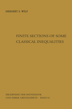 Buchcover Finite Sections of Some Classical Inequalities | Herbert S. Wilf | EAN 9783642867149 | ISBN 3-642-86714-6 | ISBN 978-3-642-86714-9