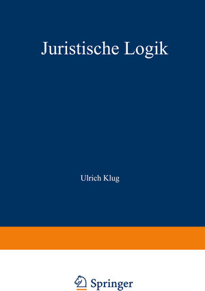 Buchcover Juristische Logik | Ulrich Klug | EAN 9783642871566 | ISBN 3-642-87156-9 | ISBN 978-3-642-87156-6