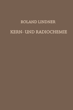 Buchcover Kern- und Radiochemie | Roland Lindner | EAN 9783642871627 | ISBN 3-642-87162-3 | ISBN 978-3-642-87162-7