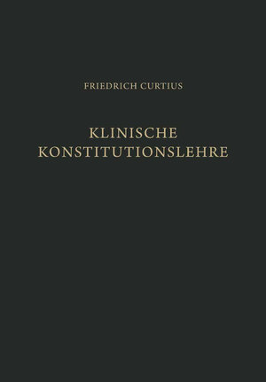 Buchcover Klinische Konstitutionslehre | Friedrich Curtius | EAN 9783642871924 | ISBN 3-642-87192-5 | ISBN 978-3-642-87192-4