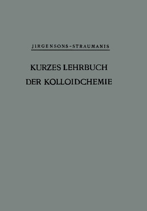 Buchcover Kurzes Lehrbuch der Kolloidchemie | Bruno Jirgensons | EAN 9783642872556 | ISBN 3-642-87255-7 | ISBN 978-3-642-87255-6