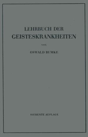 Buchcover Lehrbuch der Geisteskrankheiten | Oswald Bumke | EAN 9783642873072 | ISBN 3-642-87307-3 | ISBN 978-3-642-87307-2