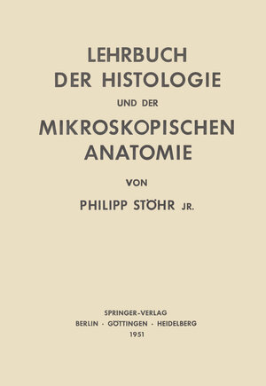 Buchcover Lehrbuch der Histologie und der Mikroskopischen Anatomie des Menschen | Philip Jr. Stöhr | EAN 9783642873140 | ISBN 3-642-87314-6 | ISBN 978-3-642-87314-0