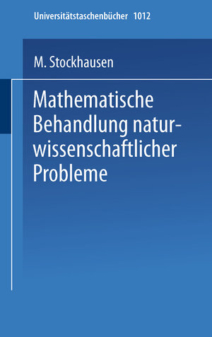 Buchcover Mathematische Behandlung naturwissenschaftlicher Probleme | M. Stockhausen | EAN 9783642874376 | ISBN 3-642-87437-1 | ISBN 978-3-642-87437-6