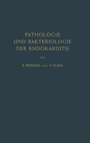 Buchcover Pathologie und Bakteriologie der Endokarditis | Richard Böhmig | EAN 9783642877889 | ISBN 3-642-87788-5 | ISBN 978-3-642-87788-9