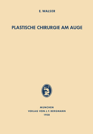 Buchcover Plastische Chirurgie am Auge | E. Walser | EAN 9783642878800 | ISBN 3-642-87880-6 | ISBN 978-3-642-87880-0