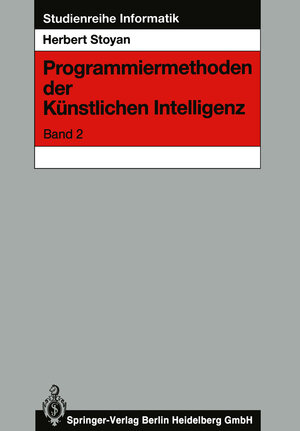 Buchcover Programmiermethoden der Künstlichen Intelligenz | Herbert Stoyan | EAN 9783642879555 | ISBN 3-642-87955-1 | ISBN 978-3-642-87955-5