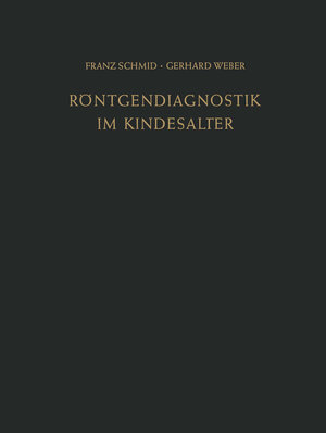 Buchcover Röntgendiagnostik im Kindesalter | Franz Schmid | EAN 9783642881213 | ISBN 3-642-88121-1 | ISBN 978-3-642-88121-3